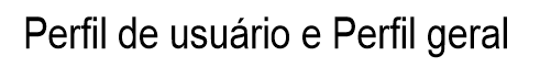 Texto perfil de usuário e perfil geral