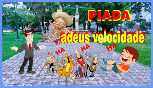 Piada adeus velocidade